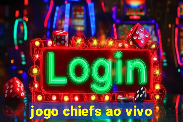 jogo chiefs ao vivo